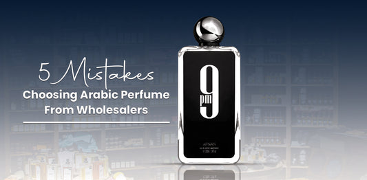 5 Mistakes To Avoid When Buying Arabic Perfumes From Wholesalers