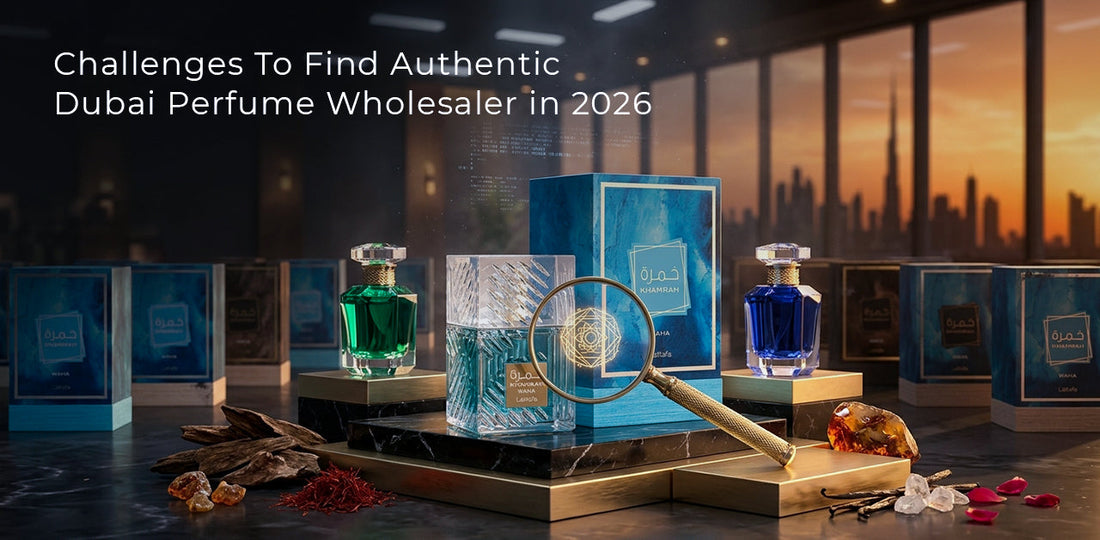 Challenges To Find Authentic Dubai Perfume Wholesaler in 2026