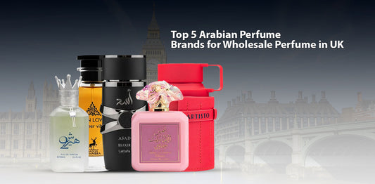 Top 5 Arabian Perfume Brands for Wholesale Perfume in UK