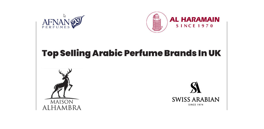 Find The Top Selling Arabic Perfume Brands In UK in 2025