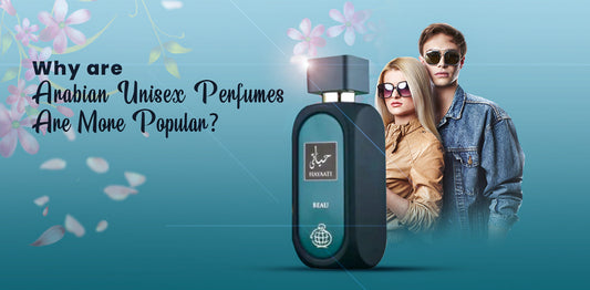 Why Are Arabic Unisex Perfumes More Popular