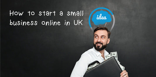 How to Start A Small Business Online in UK